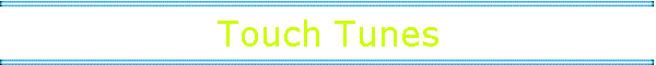 Touch Tunes